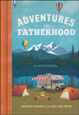 Adventures in Fatherhood: A Devotional  -     By: Holland Webb
