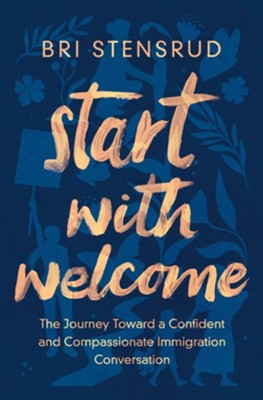 Start with Welcome: The Journey Toward a Confident and Compassionate ...