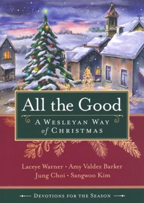 All the Good: Devotions for the Season  -     By: Laceye Warner, Amy Valdez Barker, Jung Choi, Sangwoo Kim
