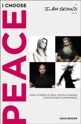 I Choose Peace: Raw Stories of Real People Finding Contentment and Happiness  -     By: Doug Bender
