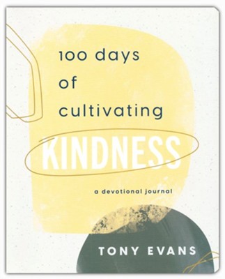 100 Days of Cultivating Kindness - a Devotional Journal  -     By: Dr. Tony Evans
