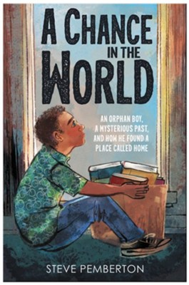 A Chance in the World: An Orphan Boy, a Mysterious Past, and How He Found a Place Called Home, Young Readers Edition  -     By: Steve Pemberton
