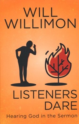 Listener's Dare: Hearing From God in the Sermon  -     By: Will Willimon
