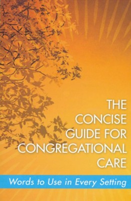 The Concise Guide for Congregational Care: Words to Use in Every Setting  -     By: Melissa Collier Gepford
