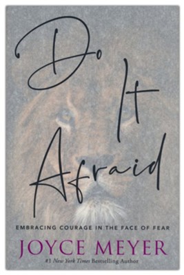 Do It Afraid: Embracing Courage in the Face of Fear  -     By: Joyce Meyer
