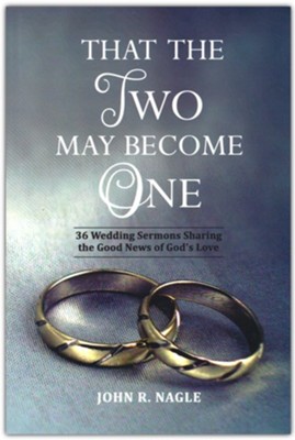That The Two May Become One: The Good News of God's Love Shared With the Happy Couple  -     By: James Nagle
