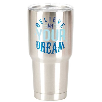Believe In Your Dream Stainless Steel Tumbler  - 
