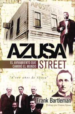 Azusa Street: El avivamiento que cambio el mundo  (Asuza Street, Spanish Edition)  -     By: Frank Bartleman
