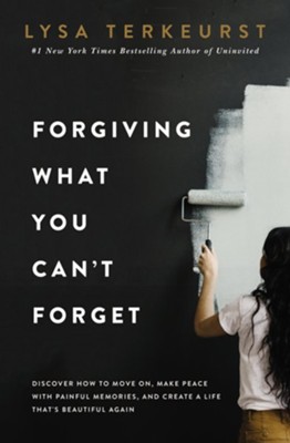 Forgiving What You Can't Forget: Discover How to Move On, Make Peace with Painful Memories, and Create a Life That's Beautiful Again  -     By: Lysa TerKeurst
