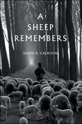 A Sheep Remembers  -     By: David Calhoun
