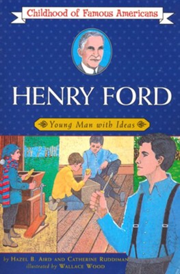 Henry Ford: Young Man With Ideas: Hazel B. Aird, Catherine Ruddiman ...