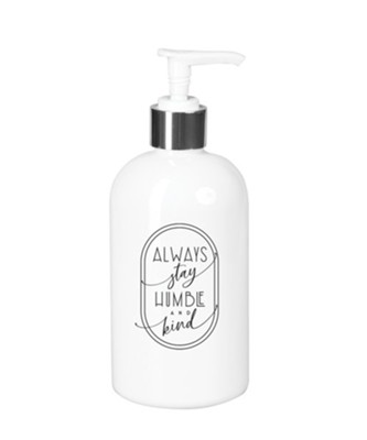 Always Stay Humble Soap Dispenser  - 