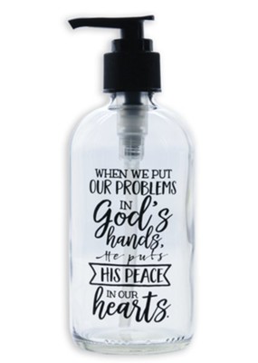 When We Put Our Problems In God's Hands, He Puts Peace In Our Hearts Soap Dispenser  - 