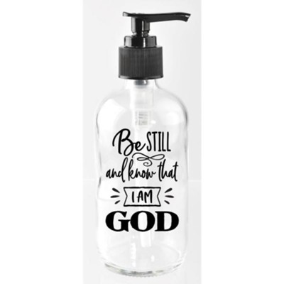 Be Still And Know That I Am God, Glass Soap Dispenser  - 