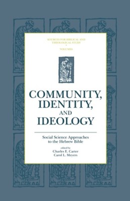Community, Identity, and Ideology: Social Science Approaches to the Hebrew Bible  -     Edited By: Charles E. Carter, Carol L. Meyers
