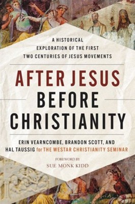 After Jesus Before Christianity: A Historical Exploration of the First Two Centuries of Jesus Movements  -     By: Erin Vearncombe, Brandon Scott & Hal Taussig
