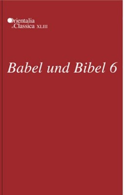 Babel und Bibel 6  -     Edited By: Leonid E. Kogan, Natalia Koslova, Sergey Loesov
