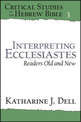 Interpreting Ecclesiastes: Readers Old and New  -     By: Katherine J. Dell
