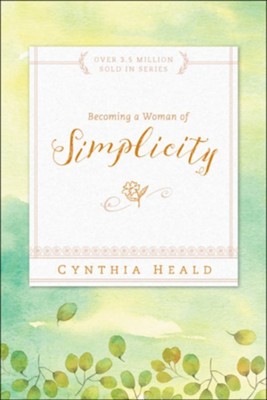 Becoming a Woman of Simplicity  -     By: Cynthia Heald
