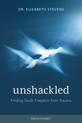 Unshackled: Finding God's Freedom from Trauma  -     By: Elizabeth Stevens
