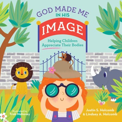 God Made Me in His Image: Helping Children Appreciate Their Bodies  -     By: Justin Holcomb, Lindsey A. Holcomb
    Illustrated By: Trish Mahoney
