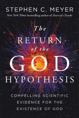 The Return of the God Hypothesis: Compelling Scientific Evidence for the Existence of God  -     By: Stephen C. Meyer

