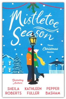 Mistletoe Season: Three Christmas Stories: Shelia Roberts, Kathleen ...