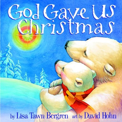 God Gave Us Christmas  -     By: Lisa Tawn Bergren
