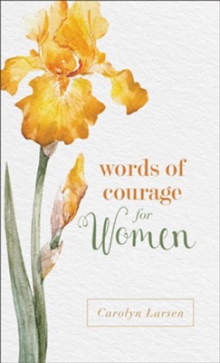 Words of Courage for Women  -     By: Carolyn Larsen
