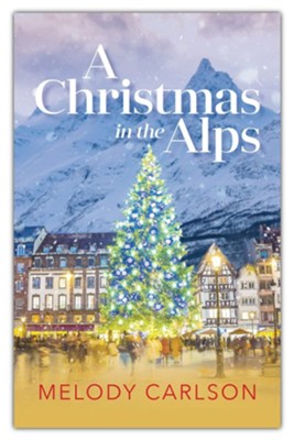 A Christmas in the Alps: A Christmas Novella  -     By: Melody Carlson
