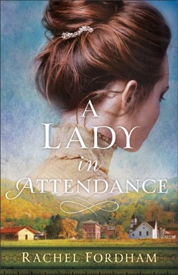 A Lady in Attendance  -     By: Rachel Fordham
