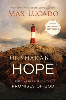 Unshakable Hope: Building Our Lives on the Promises of God  -     By: Max Lucado
