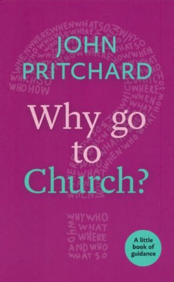 Why Go to Church?  -     By: John Pritchard
