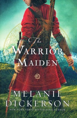 The Warrior Maiden  -     By: Melanie Dickerson
