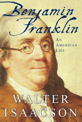 Benjamin Franklin: An American Life  -     By: Walter Isaacson
