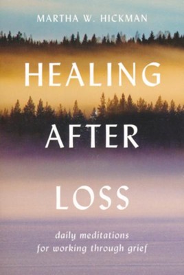 Healing After Loss: Daily Meditations for Working  Through Grief  -     By: Martha Whitmore Hickman
