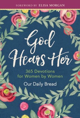 God Hears Her - 365 Devotions for Women by Women from Our Daily Bread  -     By: Our Daily Bread
