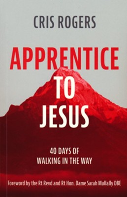 Apprentice to Jesus: 40 Days of Walking in the Way  -     By: Cris Rogers
