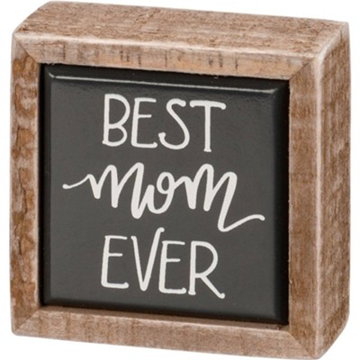 Best Mom Ever Mini Box Sign  - 