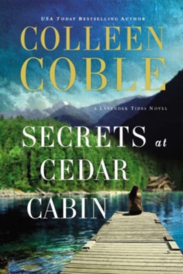 Secrets at Cedar Cabin  -     By: Colleen Coble
