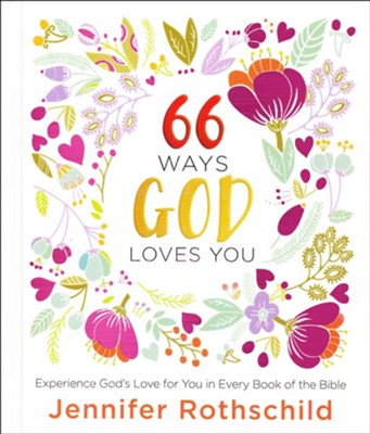 66 Ways God Loves You: Experiencing God's Love for You in Every Book of the Bible  -     By: Jennifer Rothschild
