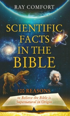 Scientific Facts in the Bible: 100 Reasons to Believe the Bible    -     By: Ray Comfort
