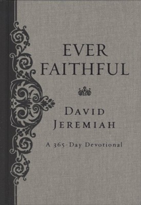 Ever Faithful: A 365-Day Devotional   -     By: David Jeremiah
