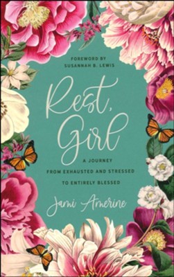 Rest, Girl: A Journey from Exhausted and Stressed to Entirely Blessed  -     By: Jami Amerine
