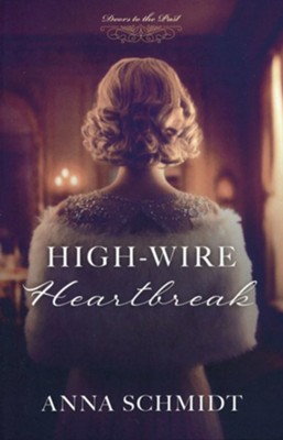 High-Wire Heartbreak  -     By: Anna Schmidt
