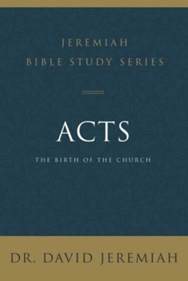 Acts: The Birth of the Church  -     By: Dr. David Jeremiah
