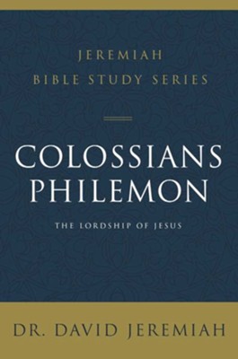 Colossians and Philemon: The Lordship of Jesus  -     By: Dr. David Jeremiah
