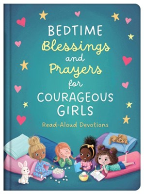 Bedtime Blessings and Prayers for Courageous Girls: Read-Aloud Devotions  -     By: Compiled by Barbour Staff, JoAnne Simmons
