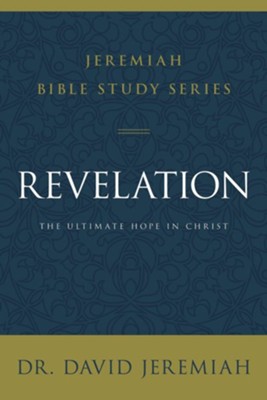 Revelation: The Ultimate Hope in Christ  -     By: Dr. David Jeremiah
