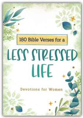 180 Bible Verses for a Less Stressed Life: Devotions for Women  -     By: Carey Scott
